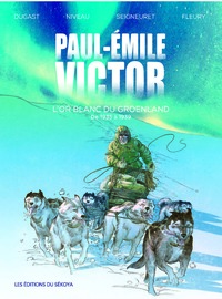 PAUL-EMILE VICTOR - L'OR BLANC DU GROENLAND - DE 1935 A 1939