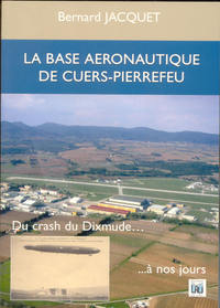 LA BASE AERONAUTIQUE DE CUERS PIERREFEU - DU CRASH DU DIXMUDE A NOS JOURS