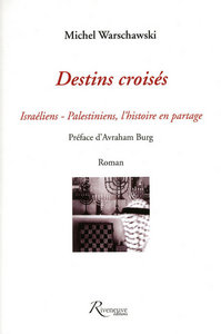 DESTINS CROISES - ISRAELIEN, PALESTINIENS, L'HISTOIRE EN PARTAGE