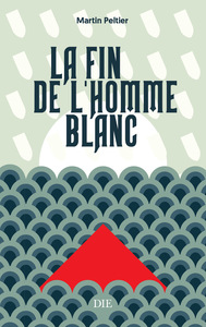 LA FIN DE L'HOMME BLANC