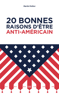 20 BONNES RAISONS  D'ETRE ANTI - AMERICAIN