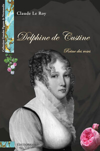 Delphine de Custine, reine des roses