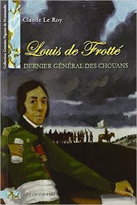 Louis de frotte dernier general des chouans