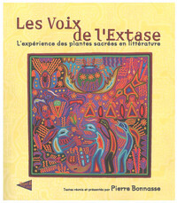 LES VOIX DE L EXTASE - L EXPERIENCE DES PLANTES SACREES EN LITTERATURE