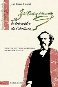 Barbey d'Aurevilly ou le triomphe de l'écriture