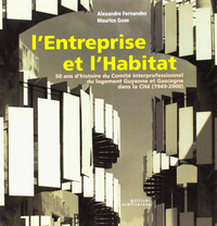 L'entreprise et l'habitat - 50 ans d'histoire du Comité interprofessionnel du logement Guyenne et Gascogne dans la cité, 1949-