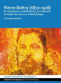 PIERRE BIETRY (1872-1918). DU SOCIALISME AU NATIONALISME, OU L'AVENTU RE DU LEADER DES JAUNES A LA B