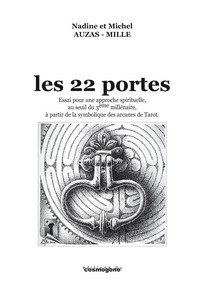 LES 22 PORTES - UNE APPROCHE SPIRITUELLE, AU SEUIL DU 3E MILLENAIRE, A PARTIR DE LA SYMBOLIQUE DES A