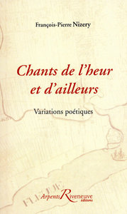 Chants de l'heur et d'ailleurs : variations poétiques