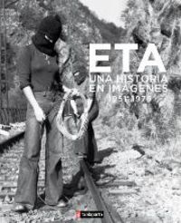 ETA, UNA HISTORIA EN IMAGENES