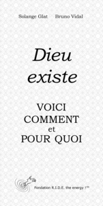 DIEU EXISTE, VOICI COMMENT ET POUR QUOI