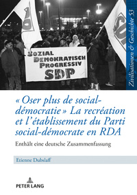 OSER PLUS DE SOCIAL-DEMOCRATIE  LA RECREATION ET L ETABLISSEMENT DU PARTI SOCIAL-DEMOCRATE EN RDA