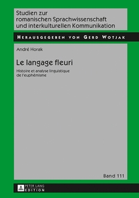 LE LANGAGE FLEURI - HISTOIRE ET ANALYSE LINGUISTIQUE DE L'EUPHEMISME