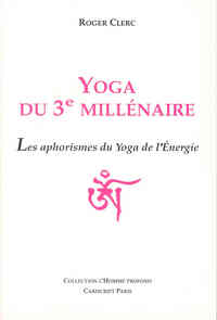 Yoga du 3e Millénaire. Les aphorismes du Yoga de l’énergie