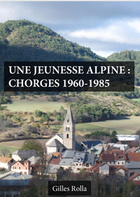 Une Jeunesse Alpine : Chorges 1960-1985