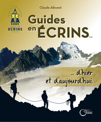 Guides en Écrins... d'hier et d'aujourd'hui