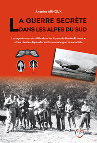 LA GUERRE SECRETE DANS LES ALPES DU SUD