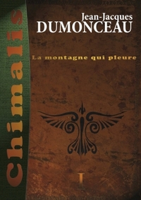 CHIMALIS T01 - LA MONTAGNE QUI PLEURE