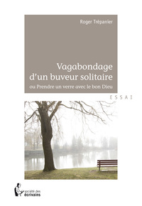 VAGABONDAGE D'UN BUVEUR SOLITAIRE