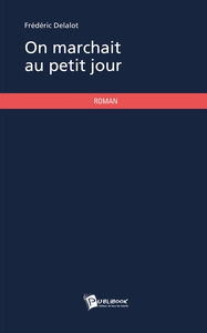 On marchait au petit jour