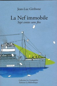 LA NEF IMMOBILE - SEPT CONTES SANS FEES - ILLUSTRATIONS, NOIR ET BLANC