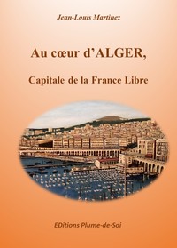 AU COEUR D'ALGER, CAPITALE DE LA FRANCE LIBRE