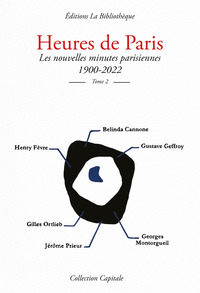 HEURES DE PARIS LES NOUVELLES MINUTES PARISIENNES 1900-2022, TOME 2 - ILLUSTRATIONS, NOIR ET BLANC