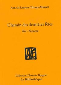 CHEMINS DES DERNIERES FETES - RIO-OAXACA