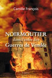 NOIRMOUTIER DANS L'ENFER DES GUERRES DE VENDEE