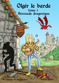 Sérénade dragonique Tome 1 d'Olgir le barde