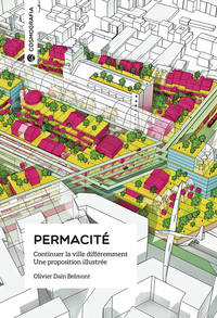 Permacité - continuer la ville différemment, une proposition illustrée