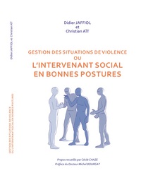 GESTION DES SITUATIONS DE VIOLENCE OU L'INTERVENANT SOCIAL EN BONNES POSTURES