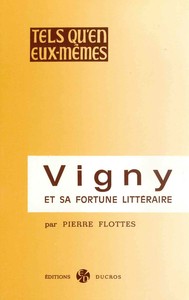 VIGNY ET SA FORTUNE LITTERAIRE