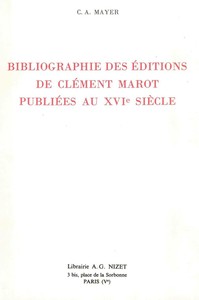 BIBLIOGRAPHIE DES EDITIONS DE CLEMENT MAROT PUBLIEES AU XVIE SIECLE