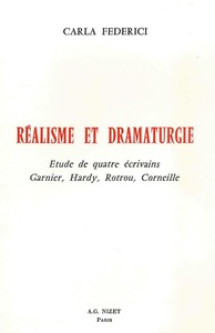 REALISME ET DRAMATURGIE - ETUDE DE QUATRE ECRIVAINS : GARNIER, HARDY, ROTROU, CORNEILLE