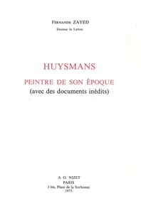 HUYSMANS, PEINTRE DE SON EPOQUE - AVEC DES DOCUMENTS INEDITS