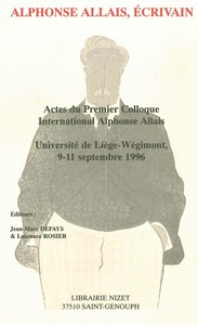 ALPHONSE ALLAIS, ECRIVAIN - ACTES DU PREMIER COLLOQUE INTERNATIONAL ALPHONSE ALLAIS, UNIVERSITE DE L