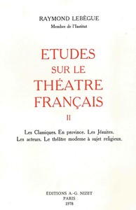 ETUDES SUR LE THEATRE FRANCAIS, T2 - LES CLASSIQUES. EN PROVINCE. LES JESUITES. LES ACTEURS. LE THEA