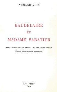 BAUDELAIRE ET MADAME SABATIER - AVEC UN PORTRAIT DE BAUDELAIRE PAR ANDRE MASSON