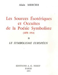 LES SOURCES ESOTERIQUES ET OCCULTES DE LA POESIE SYMBOLISTE (1870-1914) - II. LE SYMBOLISME EUROPEEN
