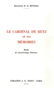 LE CARDINAL DE RETZ ET SES MEMOIRES - ETUDE DE CARACTEROLOGIE LITTERAIRE