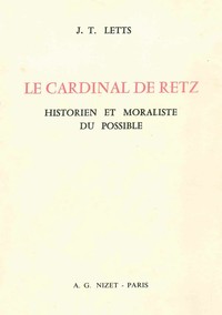 LE CARDINAL DE RETZ HISTORIEN ET MORALISTE - HISTORIEN ET MORALISTE DU POSSIBLE