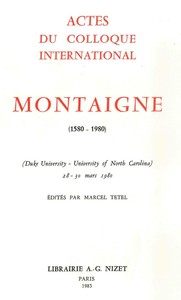 MONTAIGNE (1580-1980) - ACTES DU COLLOQUE INTERNATIONAL (DUKE UNIVERSITY - UNIVERSITY OF NORTH CAROL