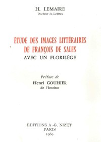 ETUDES DES IMAGES LITTERAIRES DE FRANCOIS DE SALES - AVEC UN FLORILEGE