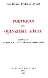 POETIQUES DU QUINZIEME SIECLE - SITUATION DE FRANCOIS VILLON ET MICHAULT TAILLEVENT