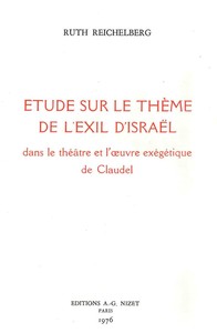 ETUDE SUR LE THEME DE L'EXIL D'ISRAEL DANS LE THEATRE ET L'OEUVRE EXEGETIQUE DE CLAUDEL