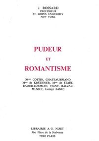 PUDEUR ET ROMANTISME - (MME COTTIN, CHATEAUBRIAND, MME DE KRUDENER, MME DE STAEL, BAOUR-LORMIAN, VIG