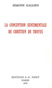 LA CONCEPTION SENTIMENTALE DE CHRETIEN DE TROYES