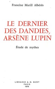 LE DERNIER DES DANDIES, ARSENE LUPIN - ETUDE DE MYTHES