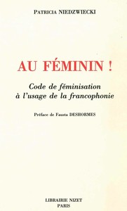 AU FEMININ! - CODE DE FEMINISATION A L'USAGE DE LA FRANCOPHONIE